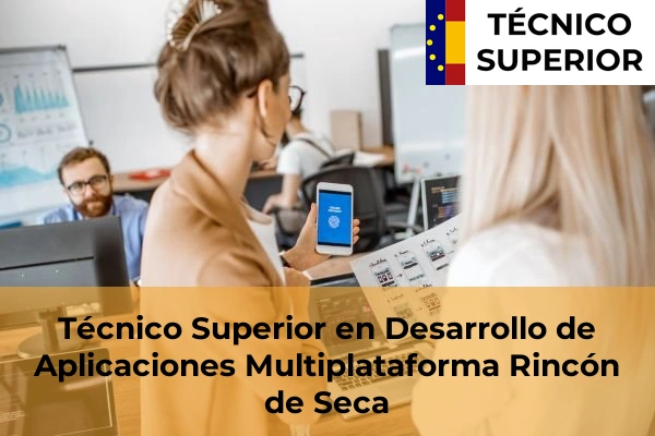 Técnico Superior en Desarrollo de Aplicaciones Multiplataforma en Rincón de Seca