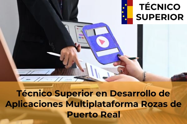Técnico Superior en Desarrollo de Aplicaciones Multiplataforma en Torrelodones 74 Técnico Superior en Desarrollo de Aplicaciones Multiplataforma en Rozas de Puerto Real