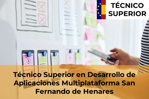 Técnico Superior en Desarrollo de Aplicaciones Multiplataforma en Torrelodones 76 Técnico Superior en Desarrollo de Aplicaciones Multiplataforma en San Fernando de Henares