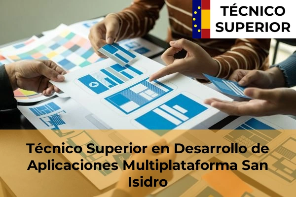 Técnico Superior en Desarrollo de Aplicaciones Multiplataforma en Aspe 74 Técnico Superior en Desarrollo de Aplicaciones Multiplataforma en San Isidro
