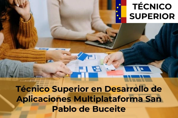 Técnico Superior en Desarrollo de Aplicaciones Multiplataforma en Arcos de la Frontera 34 Técnico Superior en Desarrollo de Aplicaciones Multiplataforma en San Pablo de Buceite