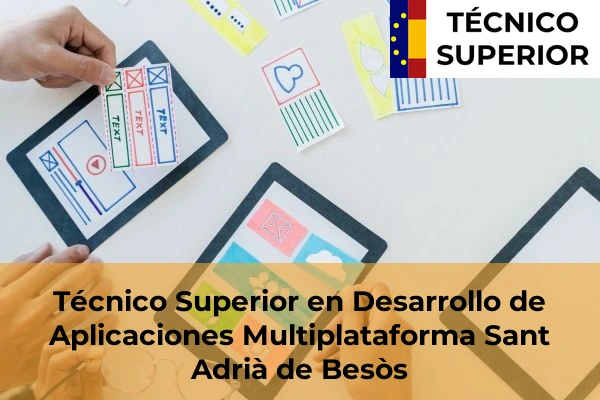 Técnico Superior en Desarrollo de Aplicaciones Multiplataforma en Manresa 90 Técnico Superior en Desarrollo de Aplicaciones Multiplataforma en Sant Adrià de Besòs