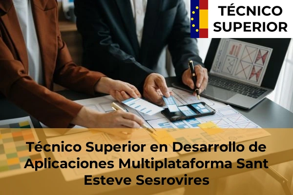 Técnico Superior en Desarrollo de Aplicaciones Multiplataforma en Manresa 97 Técnico Superior en Desarrollo de Aplicaciones Multiplataforma en Sant Esteve Sesrovires