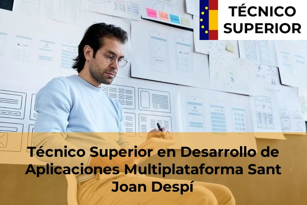Técnico Superior en Desarrollo de Aplicaciones Multiplataforma en Manresa 102 Técnico Superior en Desarrollo de Aplicaciones Multiplataforma en Sant Joan Despí