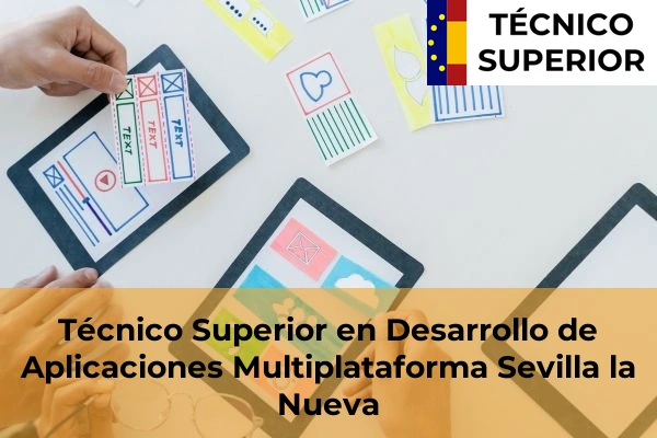 Técnico Superior en Desarrollo de Aplicaciones Multiplataforma en Torrelodones 81 Técnico Superior en Desarrollo de Aplicaciones Multiplataforma en Sevilla la Nueva