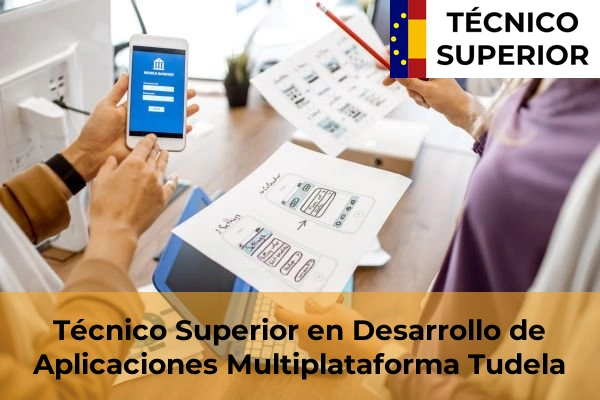 Técnico Superior en Desarrollo de Aplicaciones Multiplataforma en Olaz 33 Técnico Superior en Desarrollo de Aplicaciones Multiplataforma en Tudela