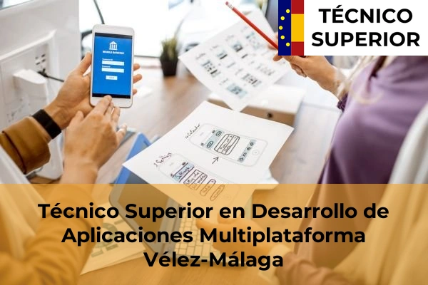Técnico Superior en Desarrollo de Aplicaciones Multiplataforma en Entrerríos 52 Técnico Superior en Desarrollo de Aplicaciones Multiplataforma en Vélez-Málaga