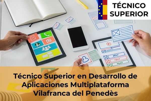 Técnico Superior en Desarrollo de Aplicaciones Multiplataforma en Manresa 134 Técnico Superior en Desarrollo de Aplicaciones Multiplataforma en Vilafranca del Penedès