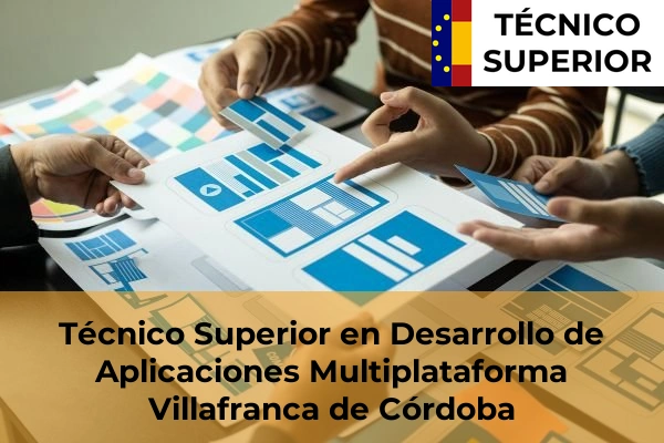 Técnico Superior en Desarrollo de Aplicaciones Multiplataforma en Pedro Abad 40 Técnico Superior en Desarrollo de Aplicaciones Multiplataforma en Villafranca de Córdoba