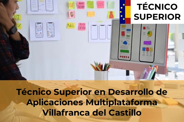 Técnico Superior en Desarrollo de Aplicaciones Multiplataforma en Torrelodones 91 Técnico Superior en Desarrollo de Aplicaciones Multiplataforma en Villafranca del Castillo