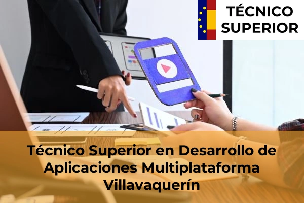 Técnico Superior en Desarrollo de Aplicaciones Multiplataforma en Simancas 16 Técnico Superior en Desarrollo de Aplicaciones Multiplataforma en Villavaquerín