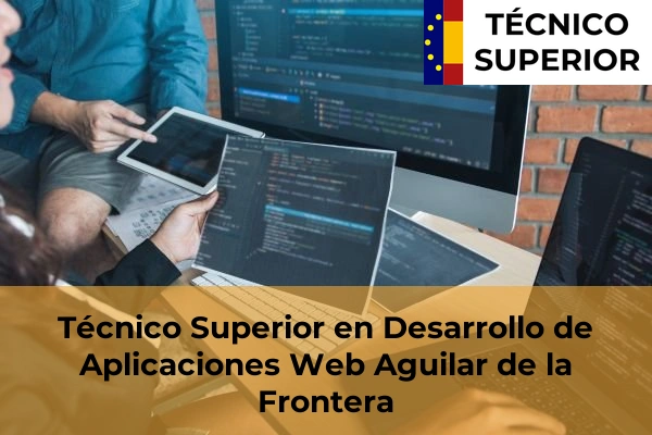 Técnico Superior en Desarrollo de Aplicaciones Web en Aguilar de la Frontera