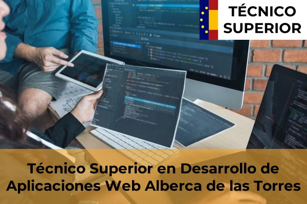 Técnico Superior en Desarrollo de Aplicaciones Web en Totana 6 Técnico Superior en Desarrollo de Aplicaciones Web en Alberca de las Torres