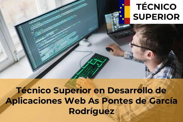 Técnico Superior en Desarrollo de Aplicaciones Web en Castiñeiras 13 Técnico Superior en Desarrollo de Aplicaciones Web en As Pontes de García Rodríguez