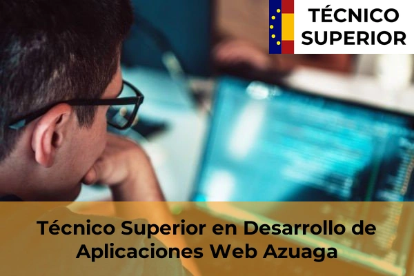 Técnico Superior en Desarrollo de Aplicaciones Web en Llerena 5 Técnico Superior en Desarrollo de Aplicaciones Web en Azuaga