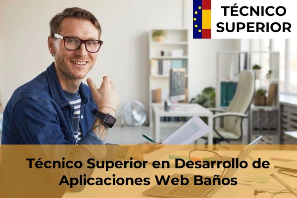 Técnico Superior en Desarrollo de Aplicaciones Web en Balea 27 Técnico Superior en Desarrollo de Aplicaciones Web en Baños