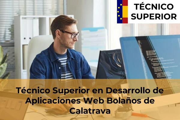 Técnico Superior en Desarrollo de Aplicaciones Web en Herencia 7 Técnico Superior en Desarrollo de Aplicaciones Web en Bolaños de Calatrava
