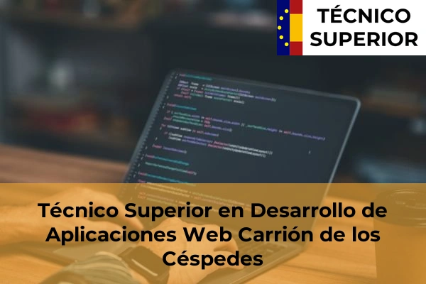 Técnico Superior en Desarrollo de Aplicaciones Web en Carrión de los Céspedes
