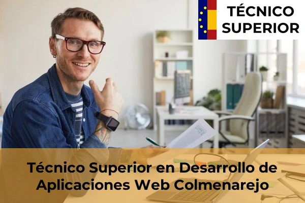 Técnico Superior en Desarrollo de Aplicaciones Web en Guadalix de la Sierra 31 Técnico Superior en Desarrollo de Aplicaciones Web en Colmenarejo