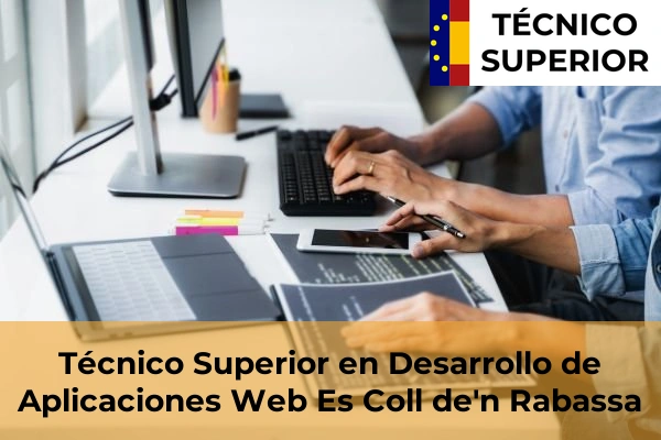 Técnico Superior en Desarrollo de Aplicaciones Web en Platja de Palma 16 Técnico Superior en Desarrollo de Aplicaciones Web en Es Coll de'n Rabassa