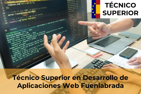 Técnico Superior en Desarrollo de Aplicaciones Web en Guadalix de la Sierra 41 Técnico Superior en Desarrollo de Aplicaciones Web en Fuenlabrada