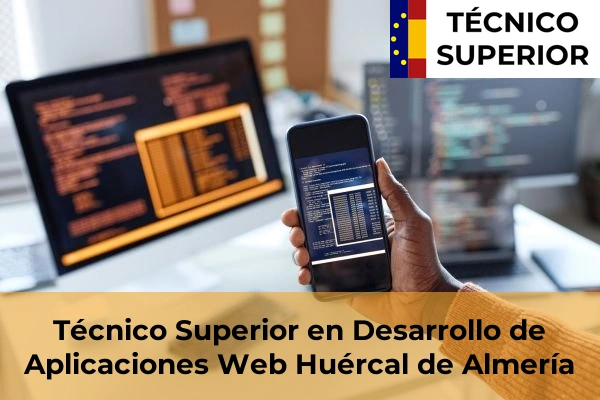 Técnico Superior en Desarrollo de Aplicaciones Web en Retamar 24 Técnico Superior en Desarrollo de Aplicaciones Web en Huércal de Almería