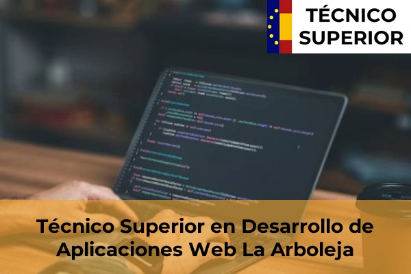 Técnico Superior en Desarrollo de Aplicaciones Web en Totana 41 Técnico Superior en Desarrollo de Aplicaciones Web en La Arboleja