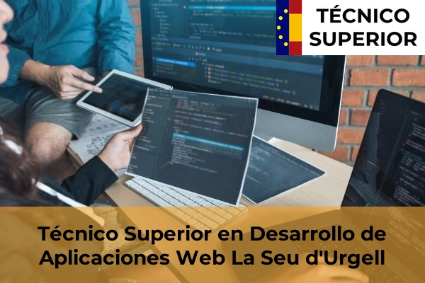 Técnico Superior en Desarrollo de Aplicaciones Web en Bellpuig 13 Técnico Superior en Desarrollo de Aplicaciones Web en La Seu d'Urgell