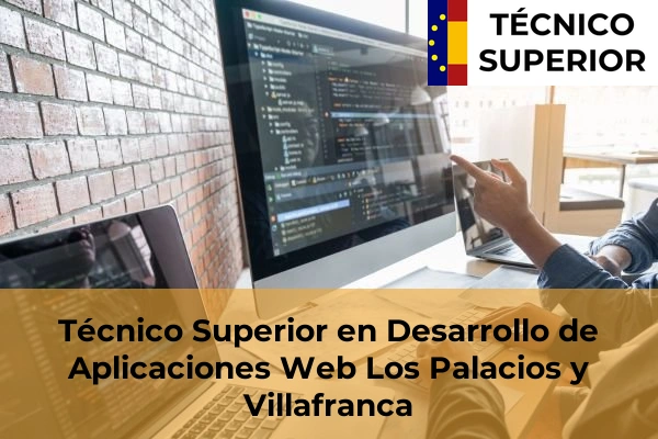 Técnico Superior en Desarrollo de Aplicaciones Web en Los Palacios y Villafranca