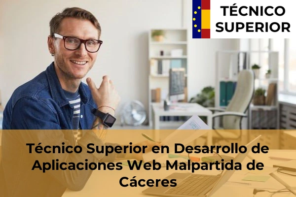 Técnico Superior en Desarrollo de Aplicaciones Web en Malpartida de Cáceres