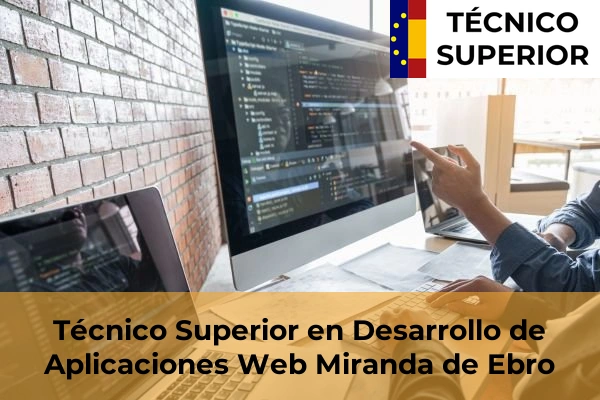Técnico Superior en Desarrollo de Aplicaciones Web en Roa 9 Técnico Superior en Desarrollo de Aplicaciones Web en Miranda de Ebro