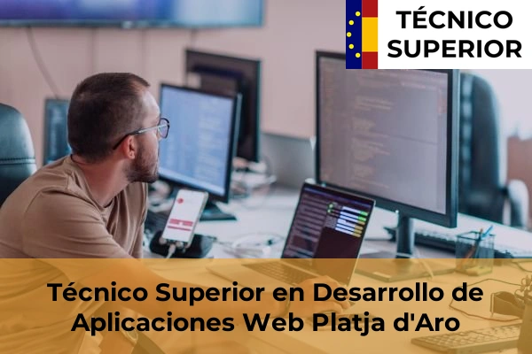 Técnico Superior en Desarrollo de Aplicaciones Web en Vila-Roja 21 Técnico Superior en Desarrollo de Aplicaciones Web en Platja d'Aro