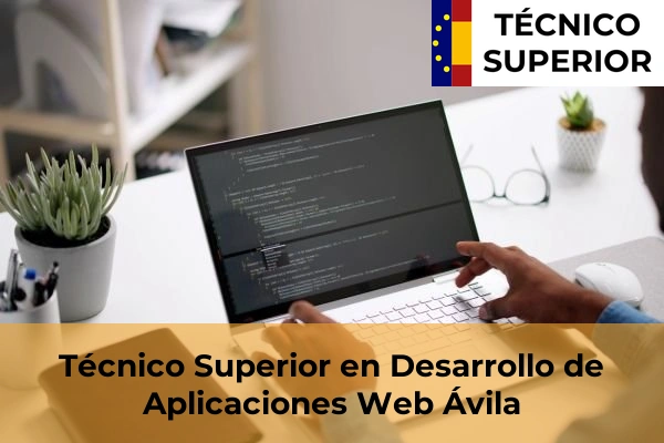 Desarrollo de Aplicaciones Web 8 Técnico Superior en Desarrollo de Aplicaciones Web en la provincia de Ávila