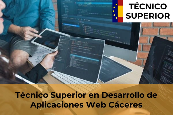 Desarrollo de Aplicaciones Web 13 Técnico Superior en Desarrollo de Aplicaciones Web en la provincia de Cáceres