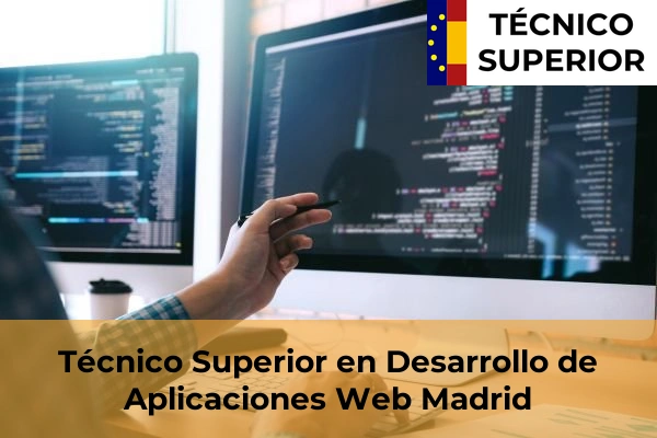 Desarrollo de Aplicaciones Web 33 Técnico Superior en Desarrollo de Aplicaciones Web en la provincia de Madrid