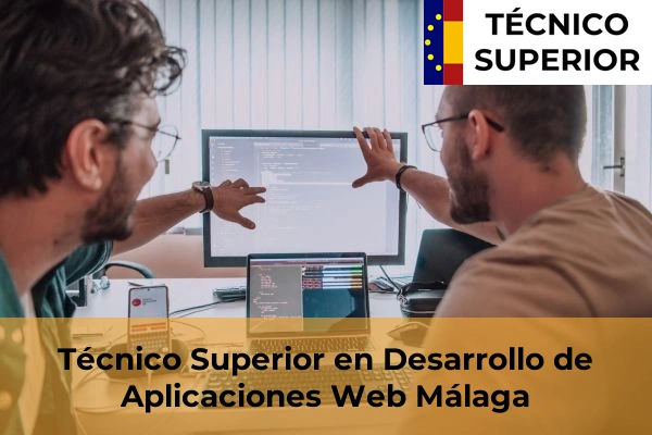 Desarrollo de Aplicaciones Web 34 Técnico Superior en Desarrollo de Aplicaciones Web en la provincia de Málaga
