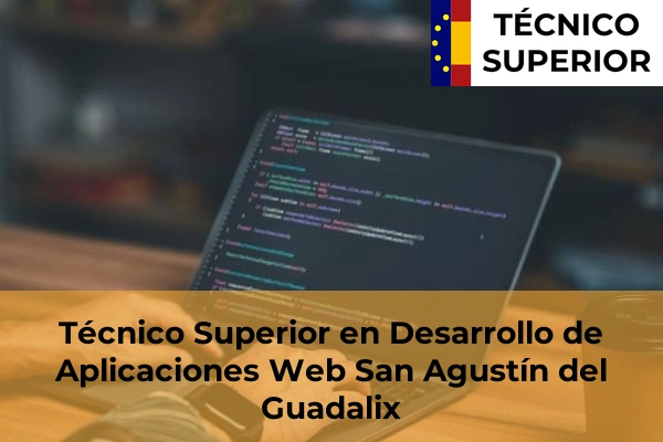 Técnico Superior en Desarrollo de Aplicaciones Web en Guadalix de la Sierra 74 Técnico Superior en Desarrollo de Aplicaciones Web en San Agustín del Guadalix