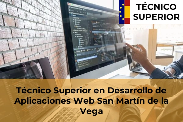 Técnico Superior en Desarrollo de Aplicaciones Web en Guadalix de la Sierra 77 Técnico Superior en Desarrollo de Aplicaciones Web en San Martín de la Vega