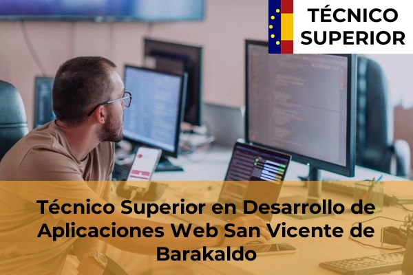 Técnico Superior en Desarrollo de Aplicaciones Web en Berriz-Olakueta 56 Técnico Superior en Desarrollo de Aplicaciones Web en San Vicente de Barakaldo