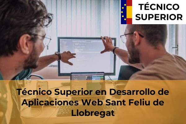Técnico Superior en Desarrollo de Aplicaciones Web en Ripollet 99 Técnico Superior en Desarrollo de Aplicaciones Web en Sant Feliu de Llobregat