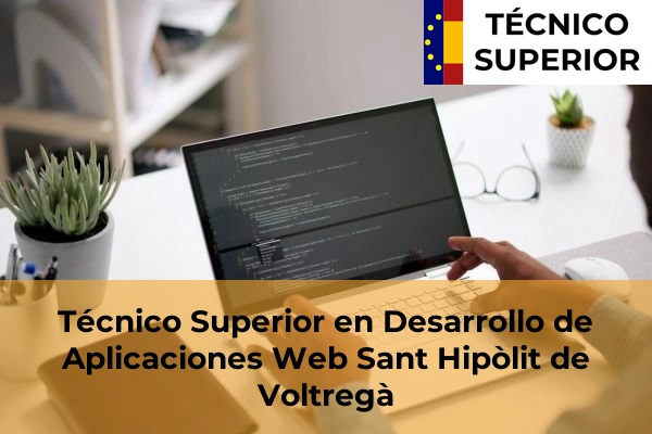 Técnico Superior en Desarrollo de Aplicaciones Web en Ripollet 101 Técnico Superior en Desarrollo de Aplicaciones Web en Sant Hipòlit de Voltregà