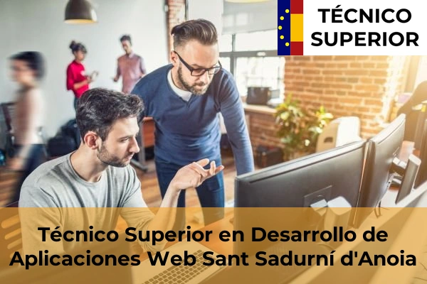 Técnico Superior en Desarrollo de Aplicaciones Web en Ripollet 109 Técnico Superior en Desarrollo de Aplicaciones Web en Sant Sadurní d'Anoia