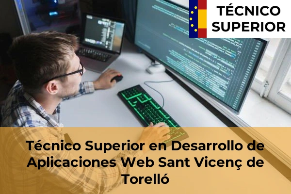 Técnico Superior en Desarrollo de Aplicaciones Web en Ripollet 111 Técnico Superior en Desarrollo de Aplicaciones Web en Sant Vicenç de Torelló