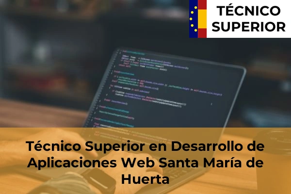 Técnico Superior en Desarrollo de Aplicaciones Web en El Burgo de Osma 5 Técnico Superior en Desarrollo de Aplicaciones Web en Santa María de Huerta