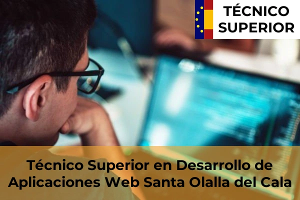 Técnico Superior en Desarrollo de Aplicaciones Web en la provincia de Huelva 27 Técnico Superior en Desarrollo de Aplicaciones Web en Santa Olalla del Cala