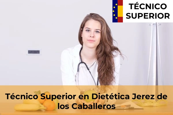 Técnico Superior en Dietética en Fregenal de la Sierra 12 Técnico Superior en Dietética en Jerez de los Caballeros