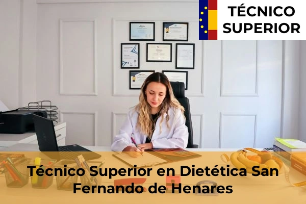Técnico Superior en Dietética en Colmenar de Oreja 75 Técnico Superior en Dietética en San Fernando de Henares