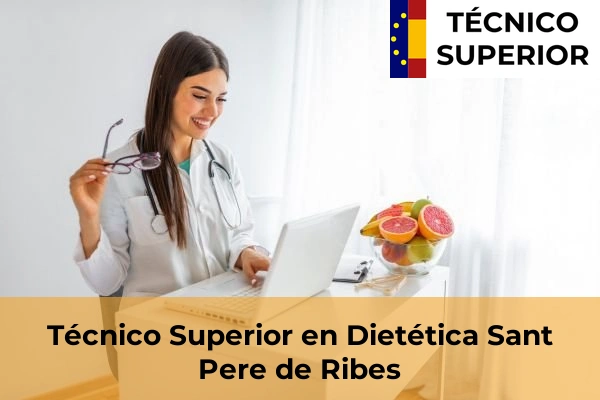 Técnico Superior en Dietética en Sant Pere de Ribes