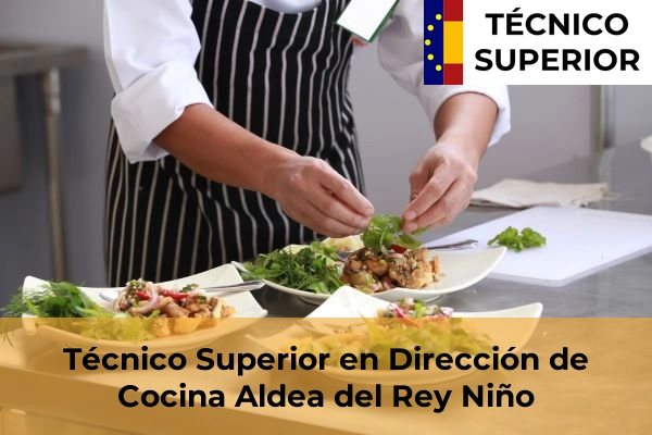 Técnico Superior en Dirección de Cocina en Aldea del Rey Niño