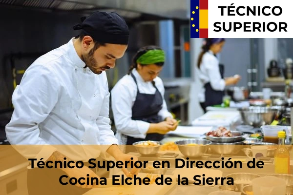 Técnico Superior en Dirección de Cocina en Elche de la Sierra
